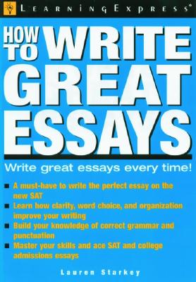 How to Write Great Essays - Starkey, Lauren B