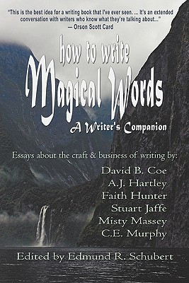 How to Write Magical Words: A Writer's Companion - Schubert, Edmund R (Editor)