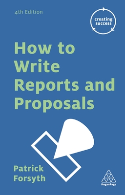 How to Write Reports and Proposals - Forsyth, Patrick