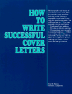 How to Write Successful Cover Letters - Martin, Eric R, and Langhorne, Karyn E