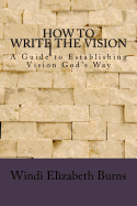 How to Write the Vision: A Guide to Establishing Vision God's Way