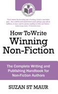 How To Write Winning Non Fiction: The Complete Writing and Publishing Handbook for Non-Fiction Authors