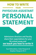 How to Write Your Physician Assistant Personal Statement: Admissions directors and faculty share their expectations for your PA school essay and we teach you how to write it