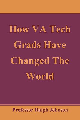 How VA Tech Grads Have Changed The World - Johnson, Ralph