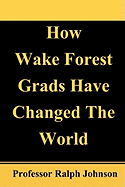 How Wake Forest Grads Have Changed the World