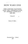 How Wars End: The United Nations and the Termination of Armed Conflict, 1946-1964volume II: 1982