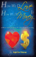 How We Do Love is How We Do Money: A Woman's Guide to Transforming Her Relationship With Love and Money