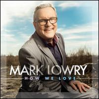 How We Love - Mark Lowry