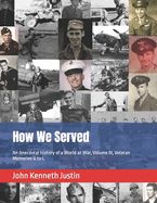 How We Served: An Anecdotal History of a World at War, Volume III, Veteran Memories G to L