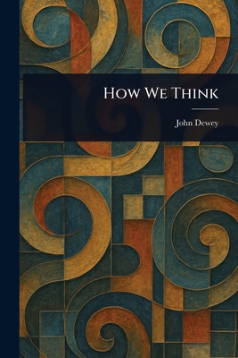 How We Think - Dewey, John