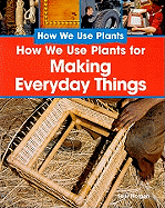 How We Use Plants for Making Everyday Things