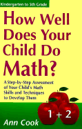 How Well Does Your Child Do Math?: A Step-By-Step Assessment of Your Child's Math Skills