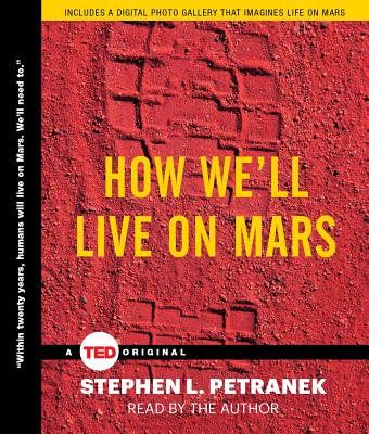 How We'll Live on Mars - Petranek, Stephen (Read by)