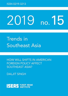 How Will Shifts in American Foreign Policy Affect Southeast Asia? - Singh, Daljit