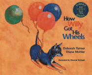 How Willy Got His Wheels - Turner, Deborah, and Mohler, Diana, and Anderson, Mark (Editor)