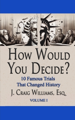 How Would You Decide? - Williams, J Craig, and McCracken, Carly (Cover design by), and McCracken, Kate (Editor)