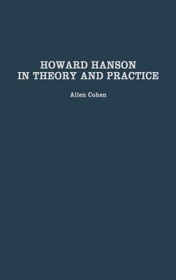 Howard Hanson in Theory and Practice - Cohen, Allen