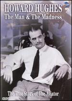 Howard Hughes: The Man and the Madness