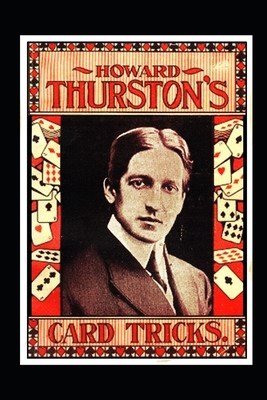 Howard Thurston's Card Tricks: Being a Fin de Siecle manual on the Art of Conjuring with Cards - Thurston, Howard