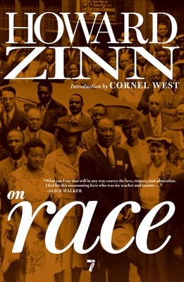 Howard Zinn on Race - Zinn, Howard, and West, Cornel (Introduction by)