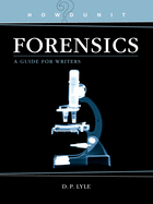 Howdunit Forensics: A Guide for Writers
