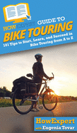 HowExpert Guide to Bike Touring: 101 Tips to Start, Learn, and Succeed in Bike Touring from A to Z