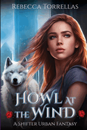 Howl at the Wind: An Urban Fantasy Shifter Thriller