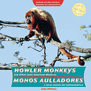 Howler Monkeys and Other Latin American Monkeys / Monos Aulladores Y Otros Monos de Latinoamrica