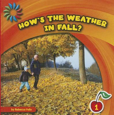 How's the Weather in Fall? - Felix, Rebecca, and McCullough, Lauren (Narrator)