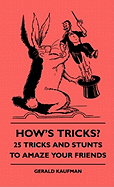 How's Tricks? - 125 Tricks And Stunts To Amaze Your Friends