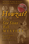 Howzat?: The Six Sixes Ball Mystery
