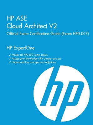 HP ASE Cloud Architect V2 Official Exam Certification Guide (Exam HP0-D17) - Radford, Ken