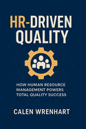 HR-Driven Quality: How Human Resource Management Powers Total Quality Success