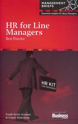 HR for Line Managers: Best Practice - Scott-Lennon, Frank, and Hannaway, Conor