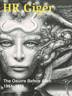 HR Giger: The Oeuvre Before Alien 1961-1976