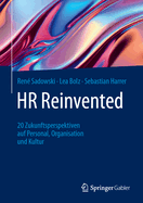 HR Reinvented: 20 Zukunftsperspektiven auf Personal, Organisation und Kultur