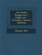 Hrvatski Razgovori I Odgovori - Primary Source Edition