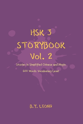 HSK 3 Storybook Vol 2: Stories in Simplified Chinese and Pinyin, 600 Word Vocabulary Level - Hoe, Y L (Editor), and Leong, B Y