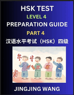 HSK Test Level 4 Preparation Guide (Part 4)- A Beginner's Course Study Material to Self-learn Mandarin Chinese Characters, Words, Example Sentences, Vocabulary, Essays and Stories to Pass Hanyu Shuiping Kaoshi, Easy Lessons, Books for HSK All Levels