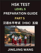 HSK Test Level 5 Course Preparation Guide (Part 5)- A Beginner's Course Study Material to Self-learn Mandarin Chinese Characters, Words, Example Sentences, Vocabulary, Essays and Stories to Pass Hanyu Shuiping Kaoshi, Easy Lessons, Books for HSK All...
