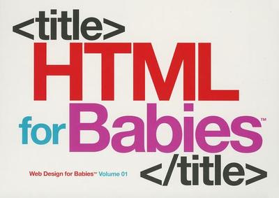 HTML for Babies - Vanden-Heuvel Sr, John C