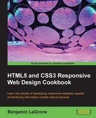 HTML5 and CSS3 Responsive Web Design Cookbook - LaGrone, Benjamin