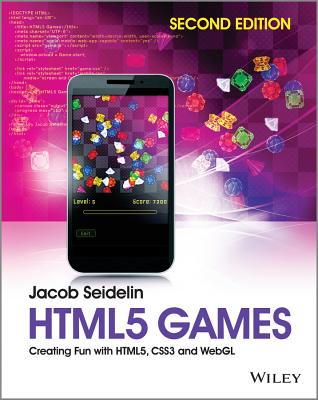 HTML5 Games: Creating Fun with HTML5, CSS3 and WebGL - Seidelin, Jacob