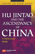 Hu Jintao and the Ascendancy of China: A Dialectical Study - Von Staudinger, Julius, and Yu Kien-Hong, Peter, and Yu, Peter Kien-Hong