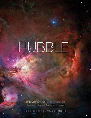 Hubble: The Mirror on the Universe - Kerrod, Robin, and Stott, Carole, and Leckrone, David (Foreword by)