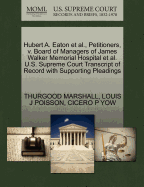 Hubert A. Eaton et al., Petitioners, V. Board of Managers of James Walker Memorial Hospital et al. U.S. Supreme Court Transcript of Record with Supporting Pleadings