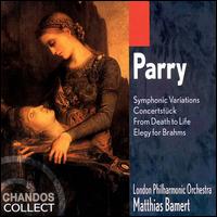 Hubert Parry: Symphonic Variations; Concertstck; From Death to Life; Elegy for Brahms - London Philharmonic Orchestra; Matthias Bamert (conductor)