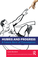 Hubris and Progress: A Future Born of Presumption