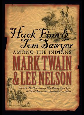 Huck Finn & Tom Sawyer Among the Indians - Twain, Mark, and Nelson, Lee