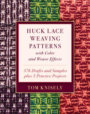 Huck Lace Weaving Patterns with Color and Weave Effects: 576 Drafts and Samples Plus 5 Practice Projects - Knisely, Tom